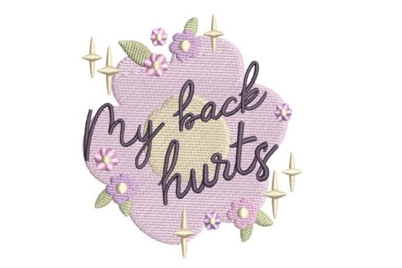 My Back Hurts: A Relatable Embroidered Charm